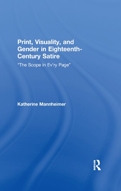 Couverture_Print, Visuality, and Gender in Eighteenth-Century Satire