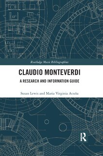 Claudio Monteverdi: A Research And Information Guide