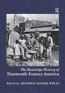 Front cover_The Routledge History Of Nineteenth-century America