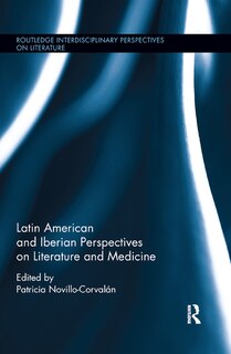 Front cover_Latin American And Iberian Perspectives On Literature And Medicine