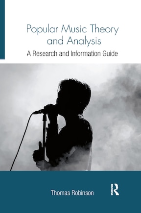 Popular Music Theory And Analysis: A Research And Information Guide