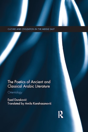 The Poetics Of Ancient And Classical Arabic Literature: Orientology