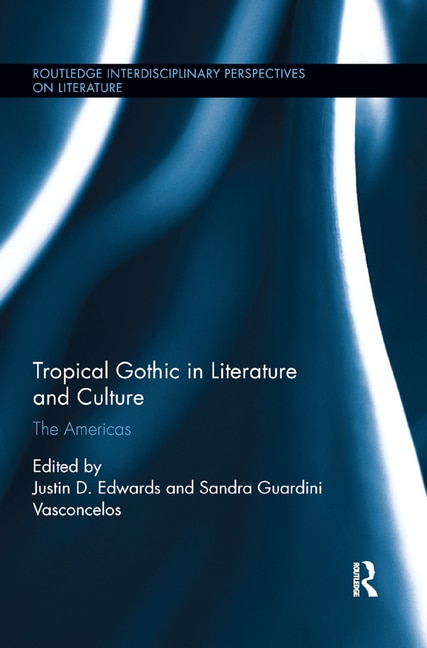 Front cover_Tropical Gothic In Literature And Culture