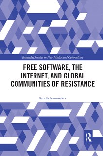 Couverture_Free Software, The Internet, And Global Communities Of Resistance
