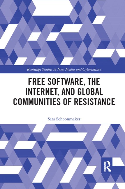 Couverture_Free Software, The Internet, And Global Communities Of Resistance