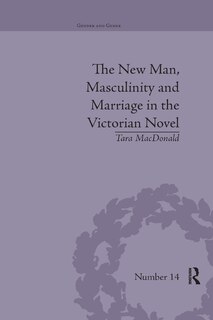 Couverture_The New Man, Masculinity And Marriage In The Victorian Novel