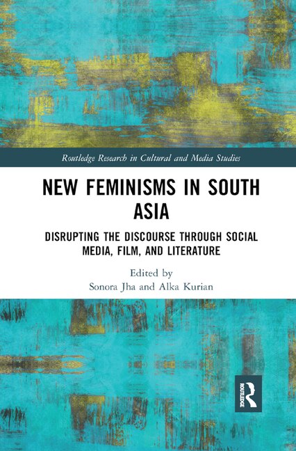 Front cover_New Feminisms In South Asian Social Media, Film, And Literature