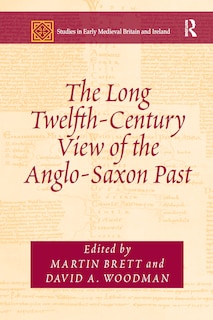 Front cover_The Long Twelfth-century View Of The Anglo-saxon Past