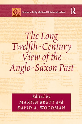 The Long Twelfth-century View Of The Anglo-saxon Past