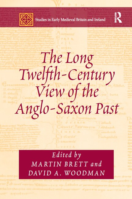 Front cover_The Long Twelfth-century View Of The Anglo-saxon Past