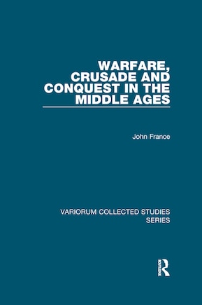 Warfare, Crusade And Conquest In The Middle Ages