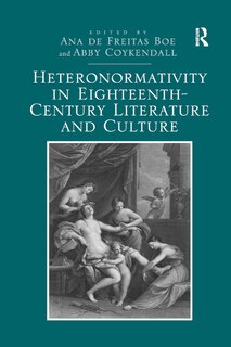 Front cover_Heteronormativity In Eighteenth-century Literature And Culture