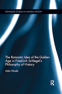 Couverture_Romantic Idea of the Golden Age in Friedrich Schlegel's Philosophy of History
