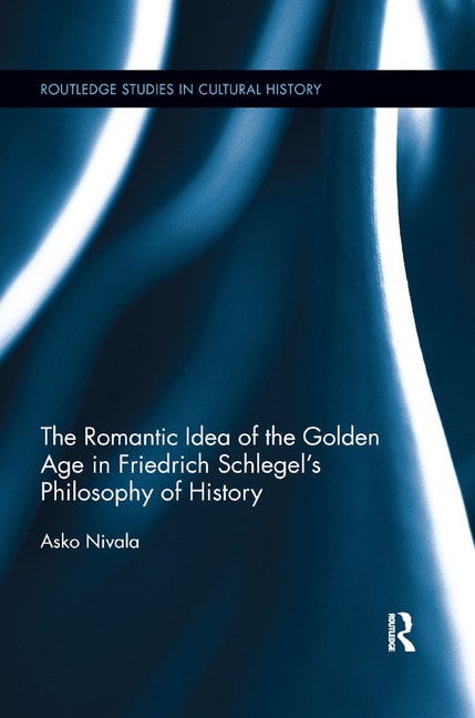 Couverture_Romantic Idea of the Golden Age in Friedrich Schlegel's Philosophy of History
