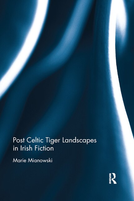 Couverture_Post Celtic Tiger Landscapes In Irish Fiction