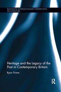 Front cover_Heritage And The Legacy Of The Past In Contemporary Britain