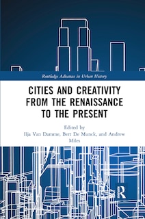 Front cover_Cities And Creativity From The Renaissance To The Present