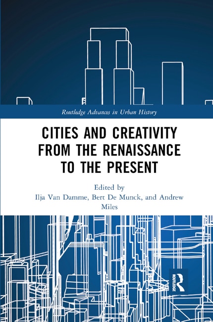 Front cover_Cities And Creativity From The Renaissance To The Present