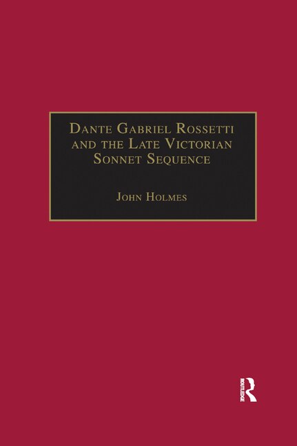 Couverture_Dante Gabriel Rossetti And The Late Victorian Sonnet Sequence
