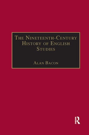 The Nineteenth-century History Of English Studies