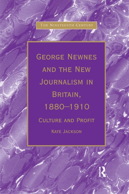 Front cover_George Newnes and the New Journalism in Britain, 1880'1910