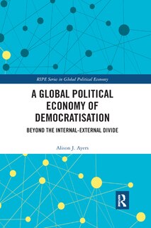 Front cover_A Global Political Economy Of Democratisation