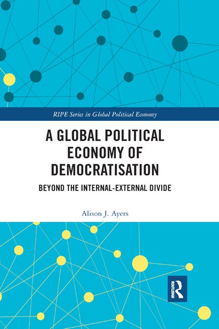 Front cover_A Global Political Economy Of Democratisation