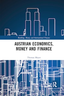 Front cover_Austrian Economics, Money And Finance