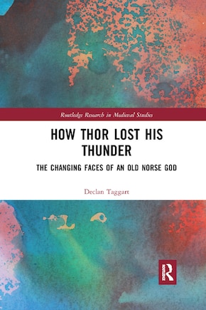 How Thor Lost His Thunder: The Changing Faces Of An Old Norse God