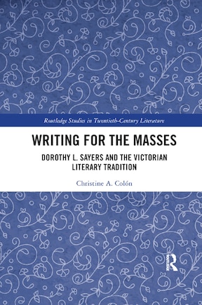 Writing For The Masses: Dorothy L. Sayers And The Victorian Literary Tradition