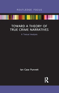 Front cover_Toward A Theory Of True Crime Narratives