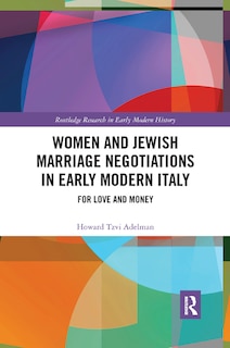 Front cover_Women And Jewish Marriage Negotiations In Early Modern Italy
