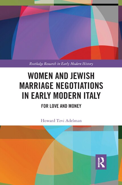Front cover_Women And Jewish Marriage Negotiations In Early Modern Italy