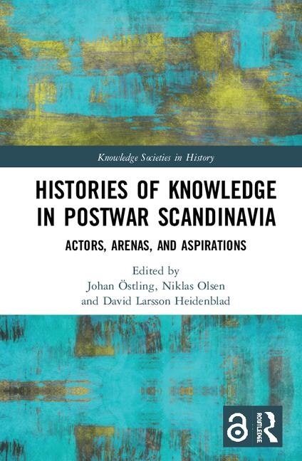 Front cover_Histories Of Knowledge In Postwar Scandinavia