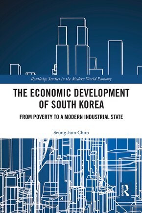 The Economic Development Of South Korea: From Poverty To A Modern Industrial State