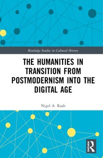 Couverture_The Humanities In Transition From Postmodernism Into The Digital Age