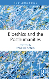 Couverture_Bioethics And The Posthumanities