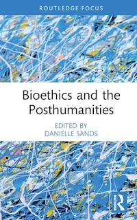 Bioethics And The Posthumanities