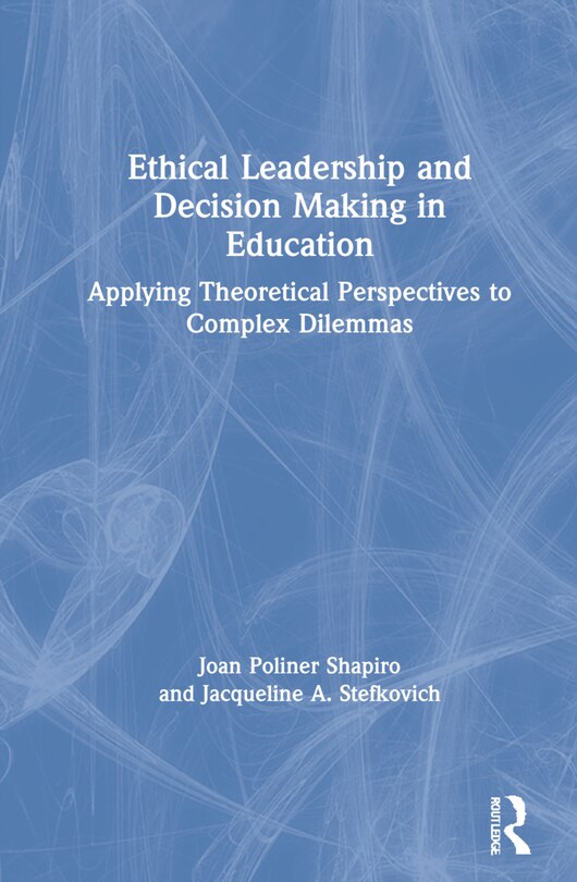 Front cover_Ethical Leadership And Decision Making In Education