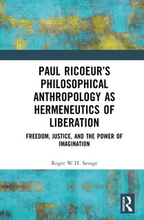 Front cover_Paul Ricoeur's Philosophical Anthropology As Hermeneutics Of Liberation