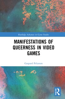 Couverture_Manifestations Of Queerness In Video Games