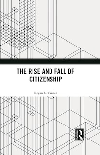 Front cover_The Rise and Fall of Citizenship