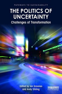 Front cover_The Politics Of Uncertainty