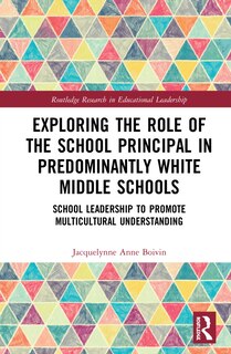 Front cover_Exploring The Role Of The School Principal In Predominantly White Middle Schools