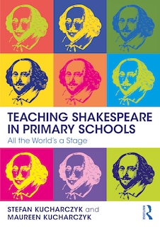 Teaching Shakespeare In Primary Schools: All The World's A Stage