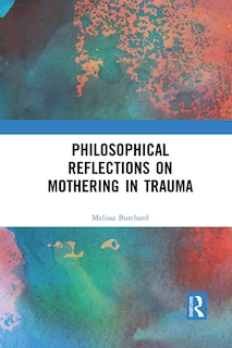 Couverture_Philosophical Reflections On Mothering In Trauma