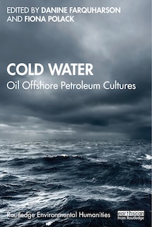 Cold Water Oil: Offshore Petroleum Cultures