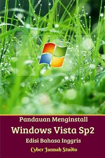 Front cover_Panduan Menginstall Windows Vista Sp2 Edisi Bahasa Inggris