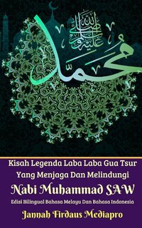 Front cover_Kisah Legenda Laba Laba Gua Tsur Yang Menjaga Dan Melindungi Nabi Muhammad Saw Edisi Bilingual Melayu Dan Indonesia