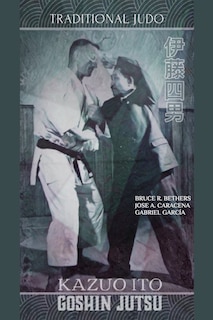 Front cover_Kazuo Ito Goshin Jutsu - Traditional Judo (English)